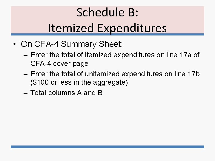 Schedule B: Itemized Expenditures • On CFA-4 Summary Sheet: – Enter the total of