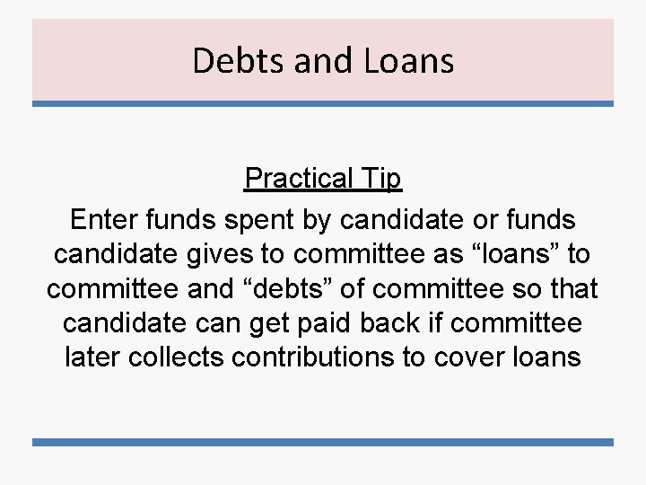 Debts and Loans Practical Tip Enter funds spent by candidate or funds candidate gives