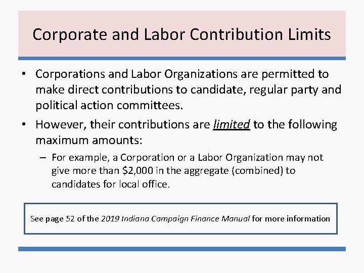 Corporate and Labor Contribution Limits • Corporations and Labor Organizations are permitted to make