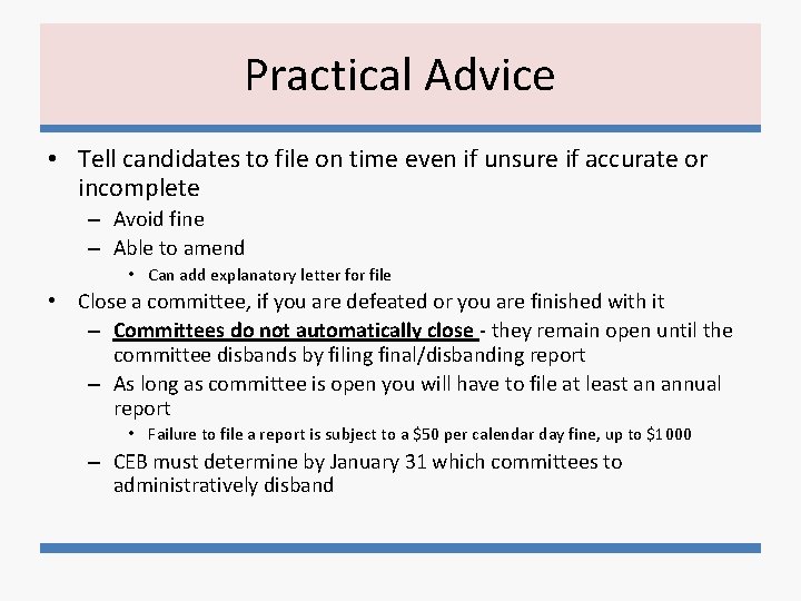 Practical Advice • Tell candidates to file on time even if unsure if accurate