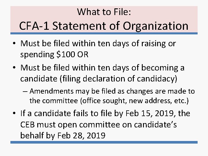 What to File: CFA-1 Statement of Organization • Must be filed within ten days