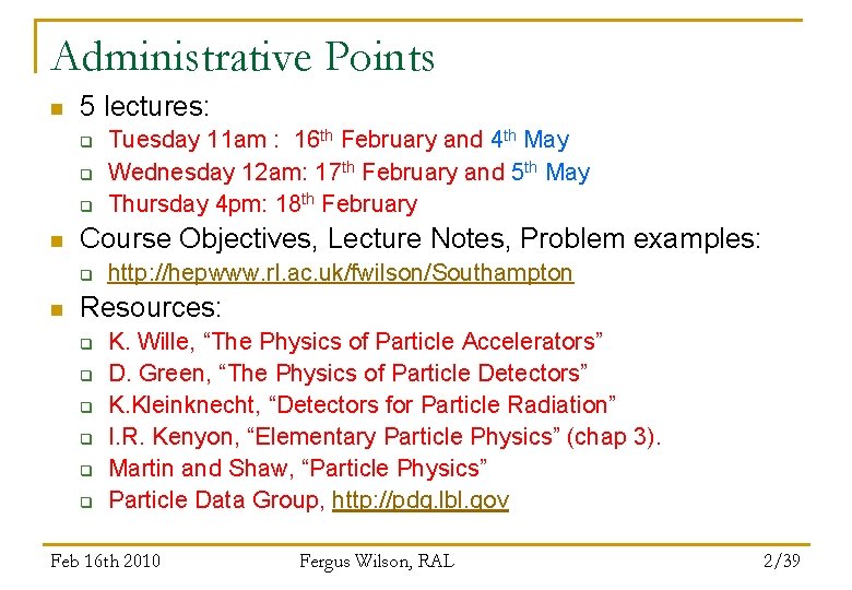 Administrative Points n 5 lectures: q q q n Course Objectives, Lecture Notes, Problem