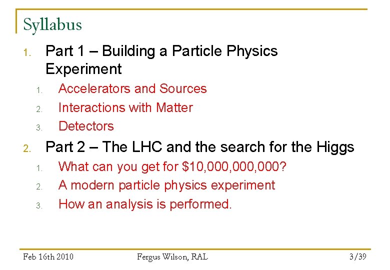 Syllabus Part 1 – Building a Particle Physics Experiment 1. 2. 3. Accelerators and