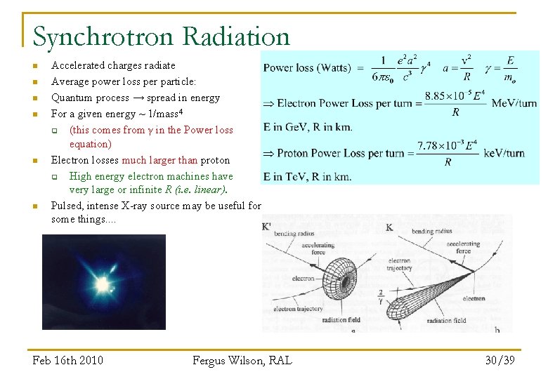 Synchrotron Radiation n n n Accelerated charges radiate Average power loss per particle: Quantum