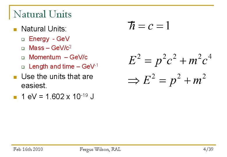 Natural Units n Natural Units: q q n n Energy - Ge. V Mass