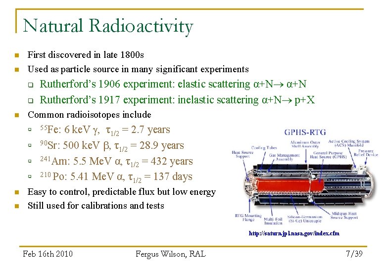 Natural Radioactivity n n First discovered in late 1800 s Used as particle source