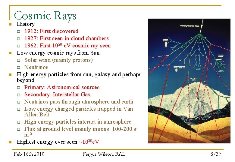n n Cosmic Rays History q 1912: First discovered q 1927: First seen in