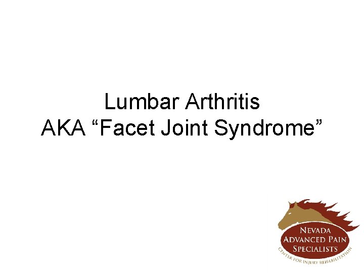 Lumbar Arthritis AKA “Facet Joint Syndrome” 