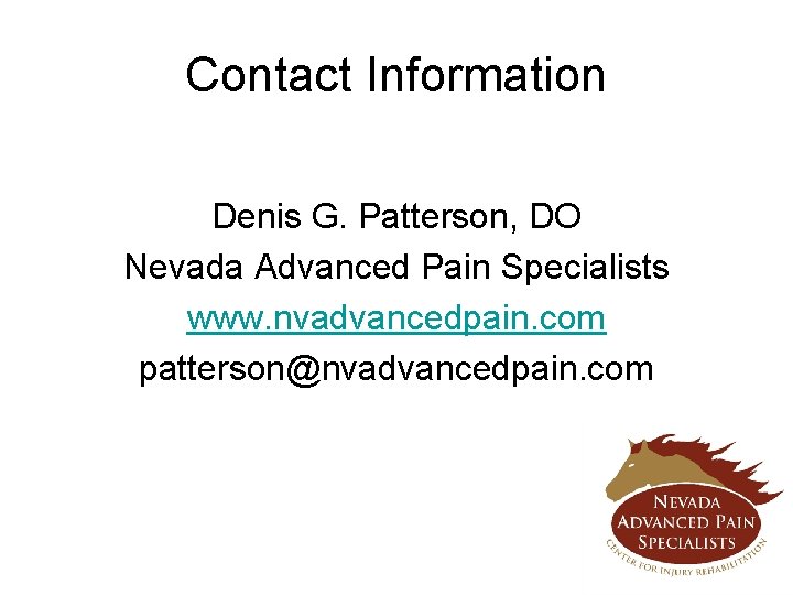 Contact Information Denis G. Patterson, DO Nevada Advanced Pain Specialists www. nvadvancedpain. com patterson@nvadvancedpain.