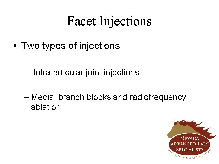 Facet Injections • Two types of injections – Intra-articular joint injections – Medial branch