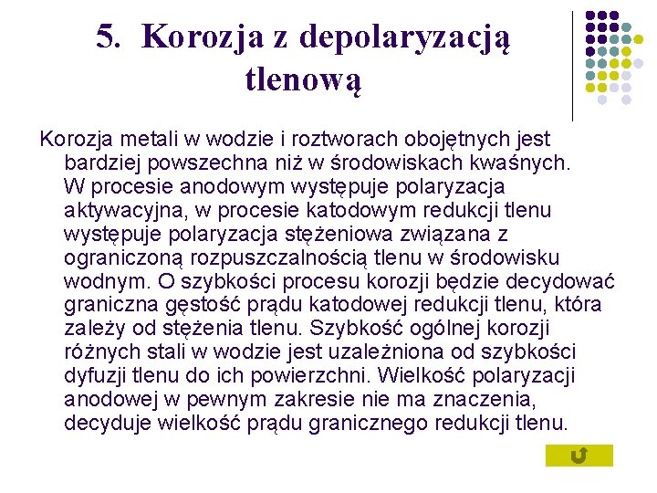 5. Korozja z depolaryzacją tlenową Korozja metali w wodzie i roztworach obojętnych jest bardziej