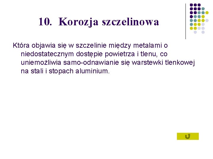 10. Korozja szczelinowa Która objawia się w szczelinie między metalami o niedostatecznym dostępie powietrza