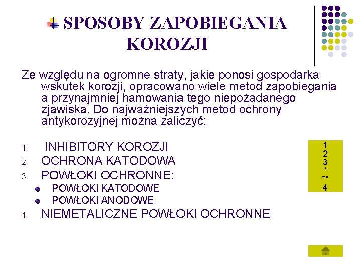 SPOSOBY ZAPOBIEGANIA KOROZJI Ze względu na ogromne straty, jakie ponosi gospodarka wskutek korozji, opracowano