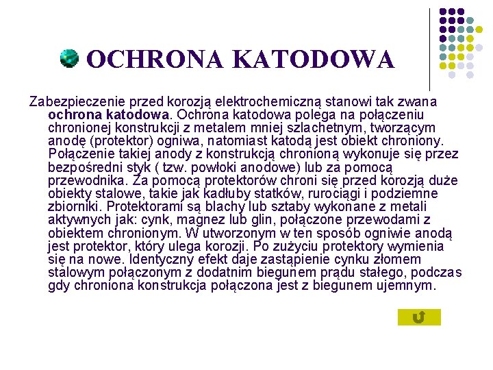 OCHRONA KATODOWA Zabezpieczenie przed korozją elektrochemiczną stanowi tak zwana ochrona katodowa. Ochrona katodowa polega