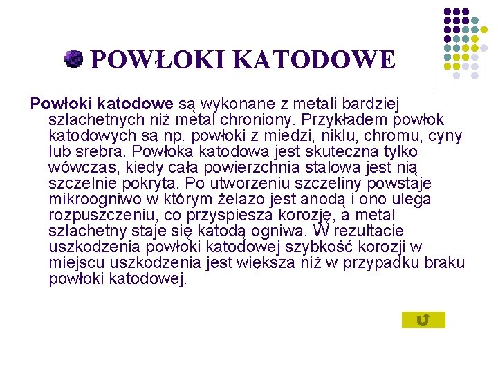 POWŁOKI KATODOWE Powłoki katodowe są wykonane z metali bardziej szlachetnych niż metal chroniony. Przykładem