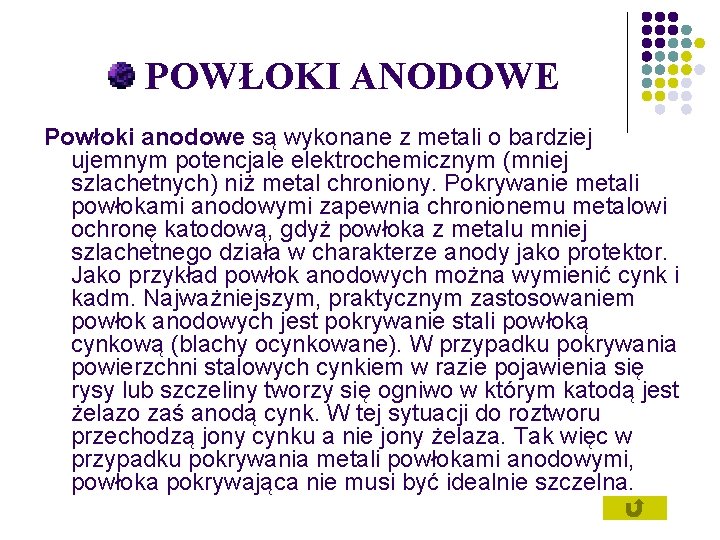 POWŁOKI ANODOWE Powłoki anodowe są wykonane z metali o bardziej ujemnym potencjale elektrochemicznym (mniej