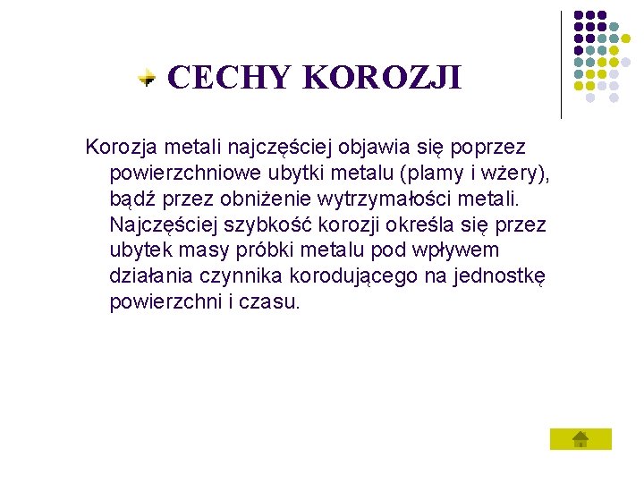 CECHY KOROZJI Korozja metali najczęściej objawia się poprzez powierzchniowe ubytki metalu (plamy i wżery),