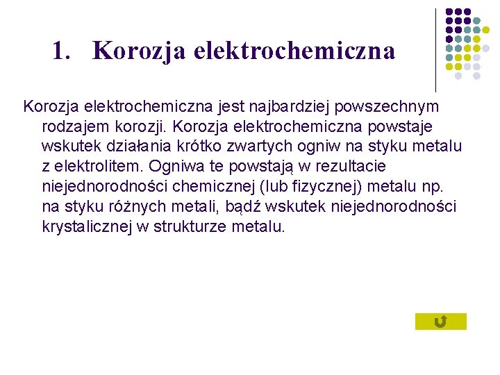 1. Korozja elektrochemiczna jest najbardziej powszechnym rodzajem korozji. Korozja elektrochemiczna powstaje wskutek działania krótko