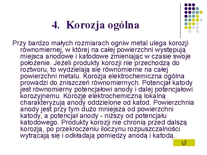 4. Korozja ogólna Przy bardzo małych rozmiarach ogniw metal ulega korozji równomiernej, w której