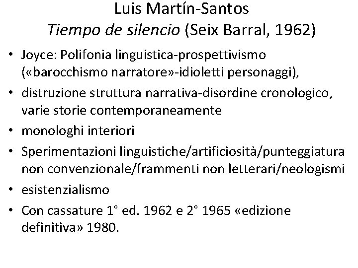 Luis Martín-Santos Tiempo de silencio (Seix Barral, 1962) • Joyce: Polifonia linguistica-prospettivismo ( «barocchismo