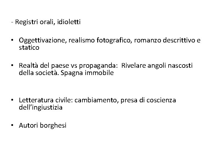 - Registri orali, idioletti • Oggettivazione, realismo fotografico, romanzo descrittivo e statico • Realtà