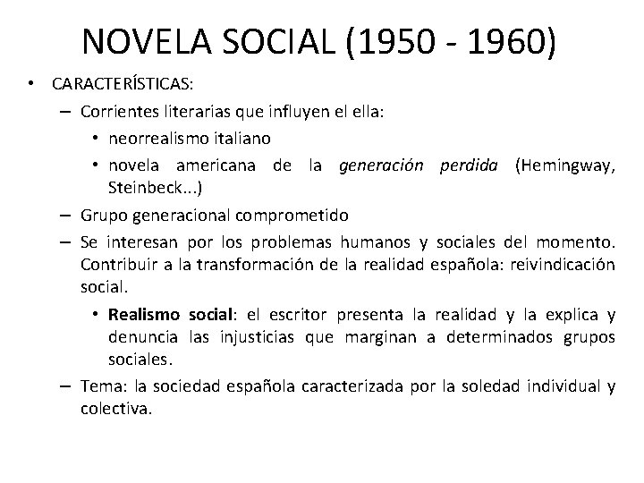 NOVELA SOCIAL (1950 - 1960) • CARACTERÍSTICAS: – Corrientes literarias que influyen el ella: