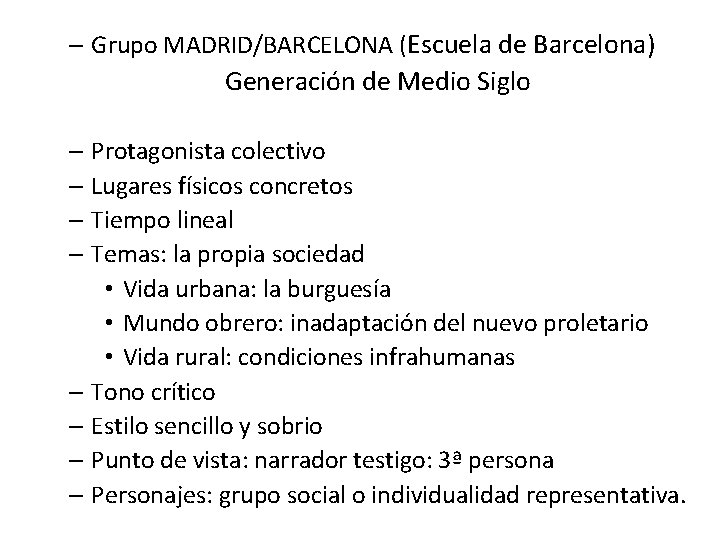 – Grupo MADRID/BARCELONA (Escuela de Barcelona) Generación de Medio Siglo – Protagonista colectivo –