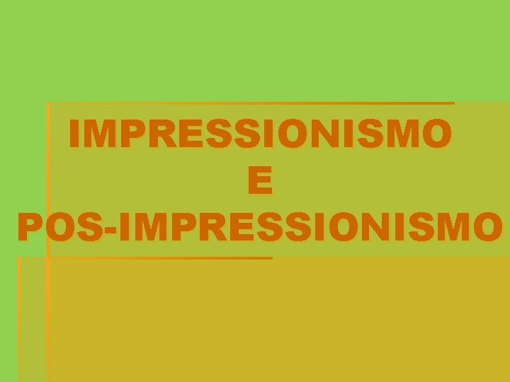 IMPRESSIONISMO E POS-IMPRESSIONISMO 