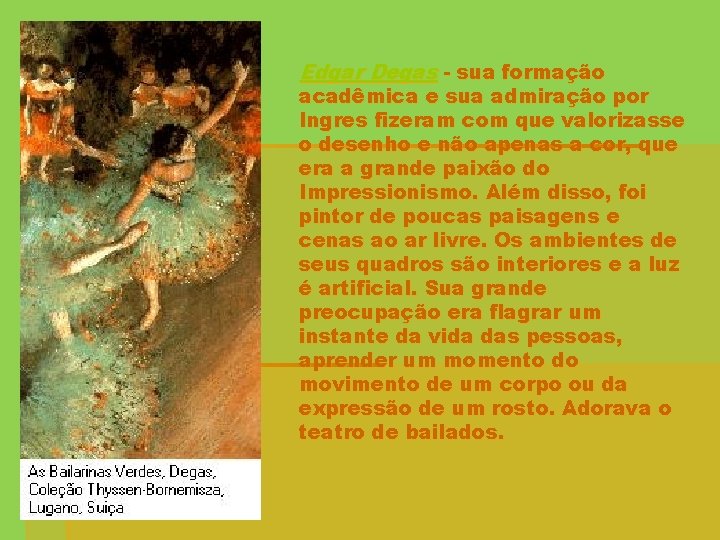 Edgar Degas - sua formação acadêmica e sua admiração por Ingres fizeram com que