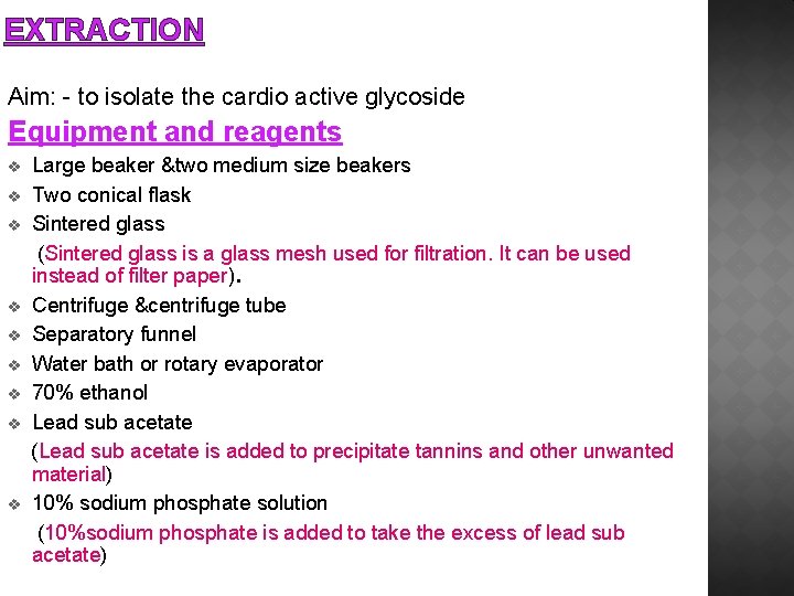 EXTRACTION Aim: - to isolate the cardio active glycoside Equipment and reagents v v