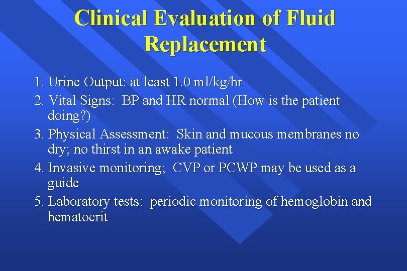 Clinical Evaluation of Fluid Replacement 1. Urine Output: at least 1. 0 ml/kg/hr 2.