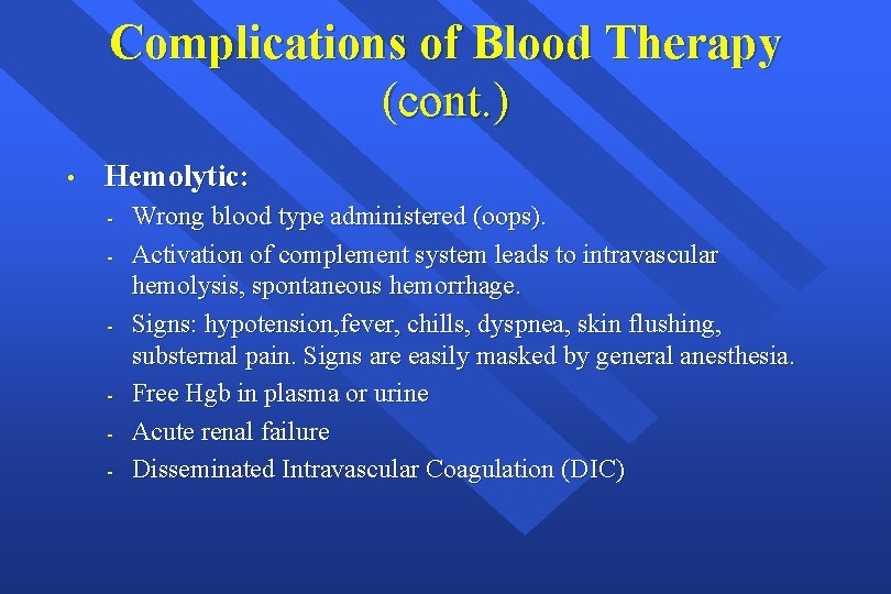 Complications of Blood Therapy (cont. ) • Hemolytic: - Wrong blood type administered (oops).