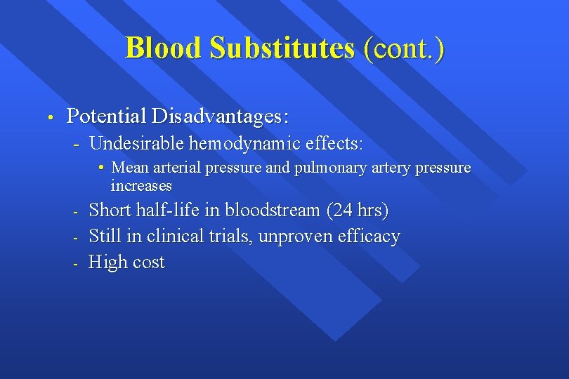 Blood Substitutes (cont. ) • Potential Disadvantages: - Undesirable hemodynamic effects: • Mean arterial