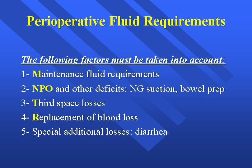 Perioperative Fluid Requirements The following factors must be taken into account: 1 - Maintenance
