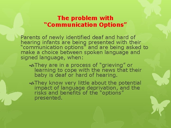 The problem with “Communication Options” Parents of newly identified deaf and hard of hearing