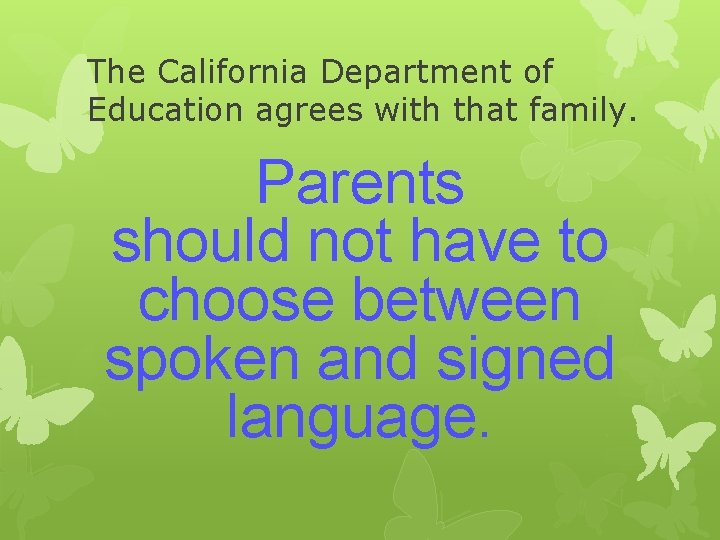 The California Department of Education agrees with that family. Parents should not have to