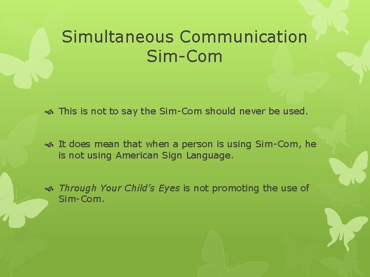 Simultaneous Communication Sim-Com This is not to say the Sim-Com should never be used.