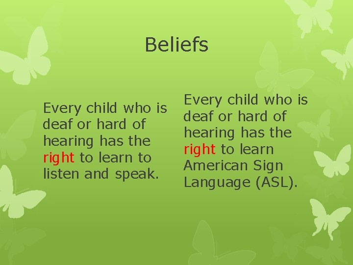 Beliefs Every child who is deaf or hard of hearing has the right to