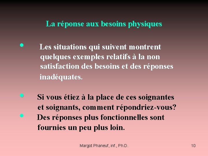  La réponse aux besoins physiques • Les situations qui suivent montrent quelques exemples