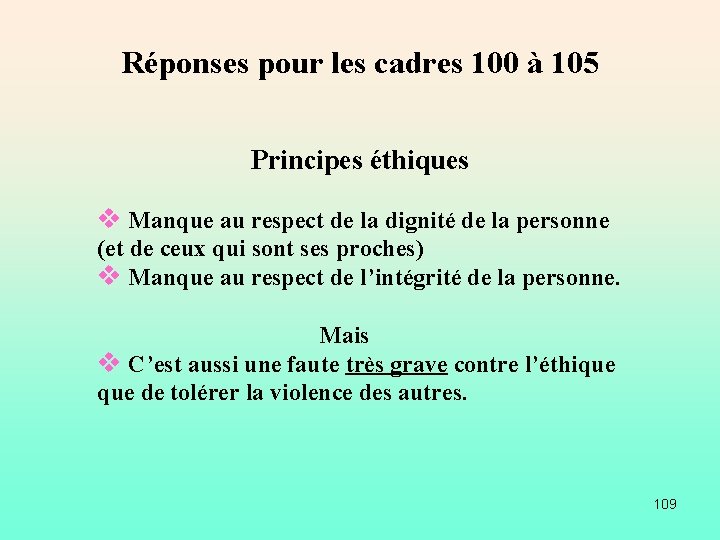 Réponses pour les cadres 100 à 105 Principes éthiques v Manque au respect de