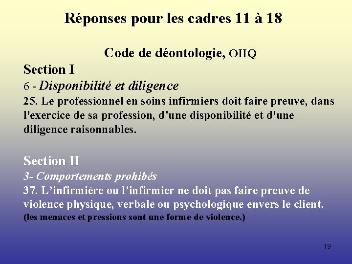  Réponses pour les cadres 11 à 18 Code de déontologie, OIIQ Section I