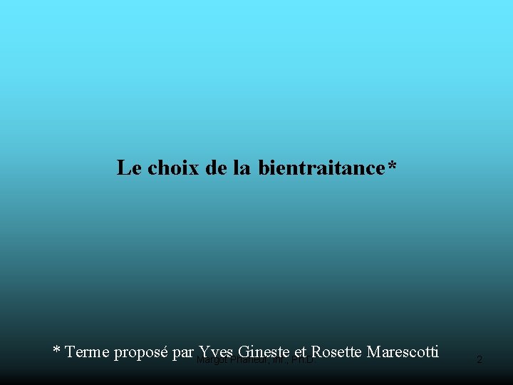 Le choix de la bientraitance* * Terme proposé par Yves Gineste et Rosette Marescotti