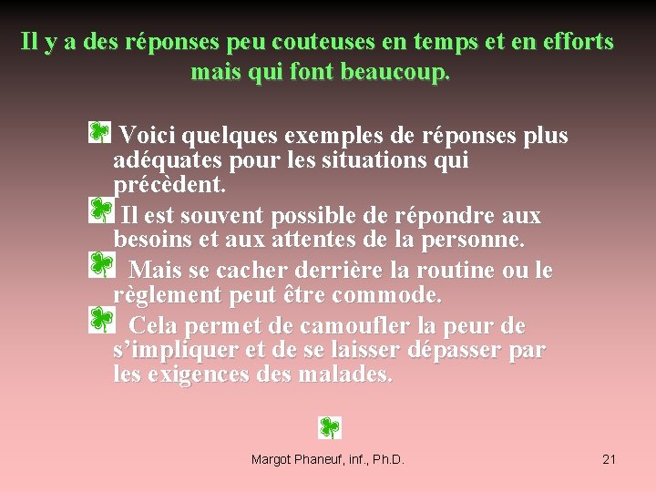 Il y a des réponses peu couteuses en temps et en efforts mais qui