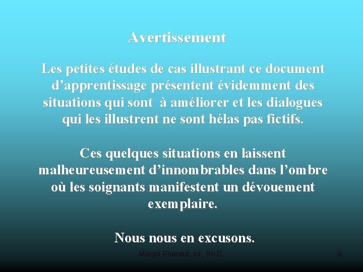 Avertissement Les petites études de cas illustrant ce document d’apprentissage présentent évidemment des situations