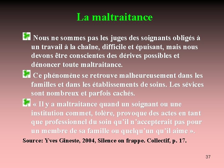 La maltraitance Nous ne sommes pas les juges des soignants obligés à un travail