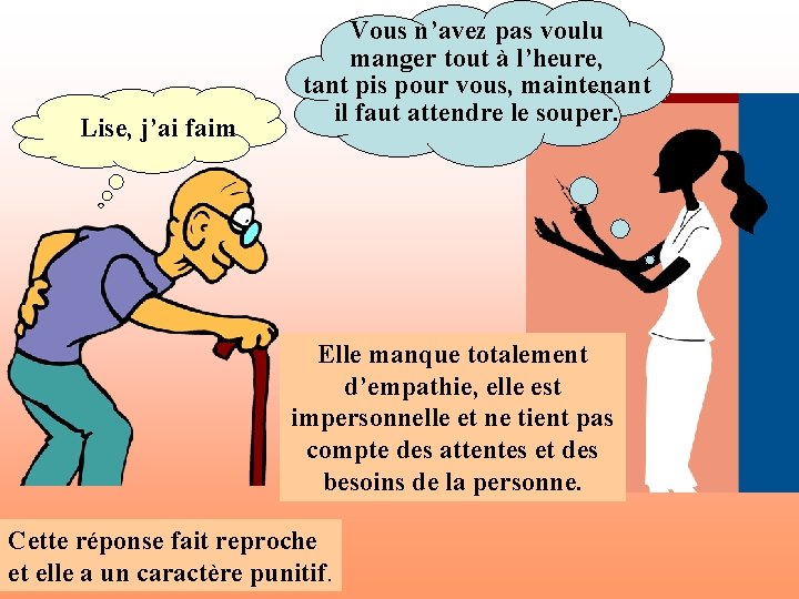 Lise, j’ai faim Vous n’avez pas voulu manger tout à l’heure, tant pis pour Lise, j’ai faim Vous n’avez pas voulu manger tout à l’heure, tant pis pour