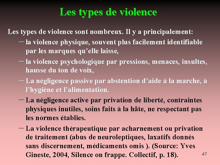 Les types de violence sont nombreux. Il y a principalement: – la violence physique,