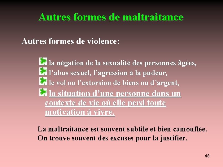 Autres formes de maltraitance Autres formes de violence: la négation de la sexualité des