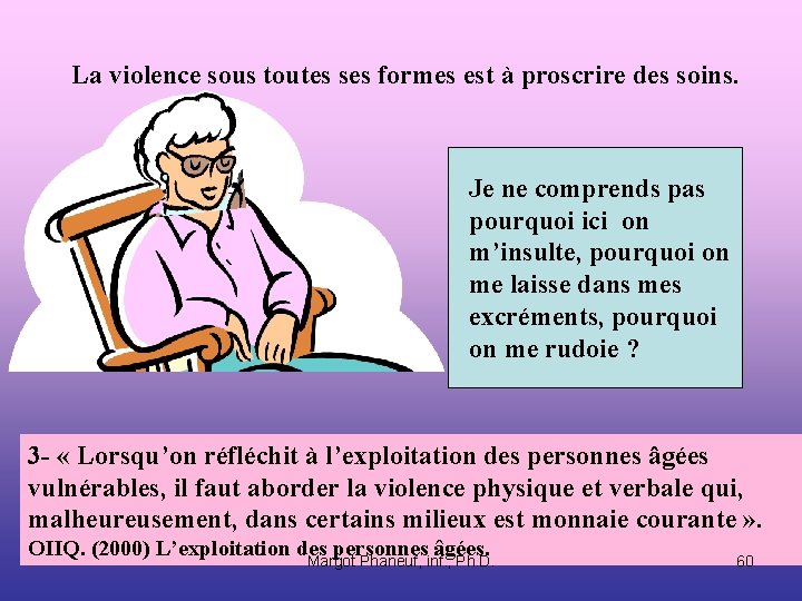 La violence sous toutes ses formes est à proscrire des soins. Je ne comprends La violence sous toutes ses formes est à proscrire des soins. Je ne comprends