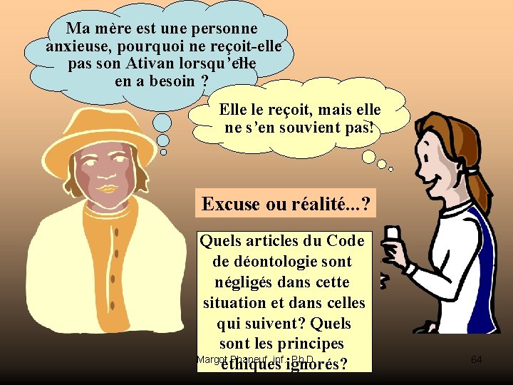 Ma mère est une personne anxieuse, pourquoi ne reçoit-elle pas son Ativan lorsqu’elle en